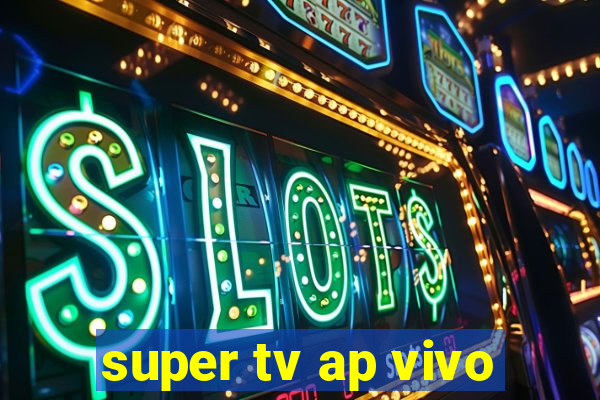 super tv ap vivo